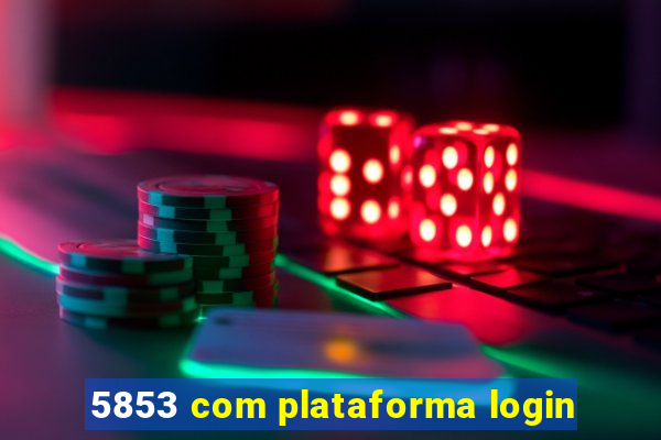 5853 com plataforma login